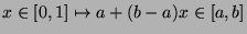 $x \in [0,1] \mapsto a+(b-a)x \in [a,b]$