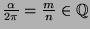 $\frac{\alpha}{2\pi} = \frac mn \in {\mathbb{Q}}$