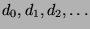 $d_0,d_1,d_2,\ldots$