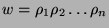 $w = \rho_1\rho_2\ldots\rho_n$