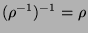 $(\rho^{-1})^{-1} = \rho$