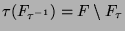 $\tau(F_{\tau^{-1}}) = F \setminus F_{\tau}$