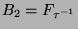 $B_2 = F_{\tau^{-1}}$