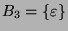 $B_3 = \{\varepsilon \}$