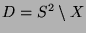 $D = S^2 \setminus X$