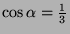 $\cos \alpha = \frac13$