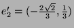 $e'_2 = (-\frac{2\sqrt 2}3,\frac 13)$