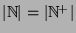 $\vert{\mathbb{N}}\vert = \vert{\mathbb{N}}^+\vert$