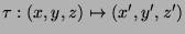 $\tau: (x,y,z) \mapsto (x',y',z')$