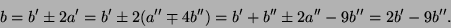 \begin{displaymath}
b = b' \pm 2a' = b' \pm 2(a'' \mp 4b'') = b' + b'' \pm 2a'' - 9b''
= 2b' - 9b''.
\end{displaymath}