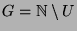 $G = {\mathbb{N}}\setminus U$