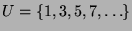 $U = \{1,3,5,7,\ldots\}$