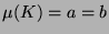 $\mu(K) = a = b$