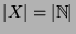 $\vert X\vert = \vert{\mathbb{N}}\vert$