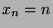 $x_n = n$